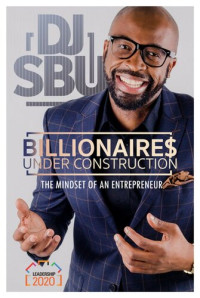 Sbusiso Leope — Billionaires Under Construction: The Mindset of an Entrepreneur