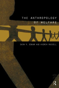 Iain Edgar, Andrew Russell — The Anthropology of Welfare