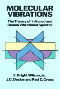 E. Bright Wilson, JR., J.C. Decius, Paul C. Cross — Molecular Vibrations - The Theory of Infrared and Raman Vibrational Spectra