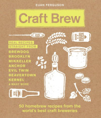 Ferguson, Euan;Villar-i-Martí, Joan — Craft brew: las recetas de tus cervezas favoritas