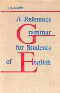 Close R.A., Клоуз Р.А. — A Reference Grammar for Students of English - Справочник по грамматике для изучающих английский язык - Пособие для учителя