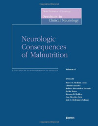Marco T., M.D. Medina — Neurologic Consequences of Malnutrition (World Federation of Neurology Seminars in Clinical Neurology, Volume 6)