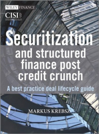 Markus Krebsz — Securitization and Structured Finance Post Credit Crunch: A Best Practice Deal Lifecycle Guide (The Wiley Finance Series)