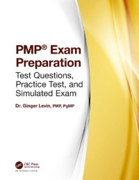 Ginger Levin  PMP  PgMP — PMP® Exam Preparation: Test Questions, Practice Test, and Simulated Exam