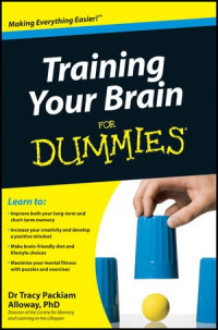 Tracy Packiam Alloway — Training Your Brain For Dummies
