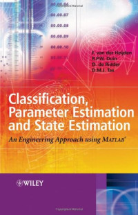 Ferdinand van der Heijden, Robert Duin, Dick de Ridder, David M. J. Tax — Classification, parameter estimation, and state estimation: an engineering approach using MATLAB