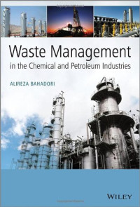 Alireza Bahadori — Waste Management in the Chemical and Petroleum Industries