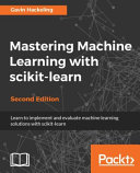 Gavin Hackeling — Mastering Machine Learning with Scikit-Learn, Second Edition