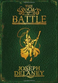 JOSEPH DELANEY — THE SPOOK'S BATTLE (WARDSTONE CHRONICLES BOOK 4)