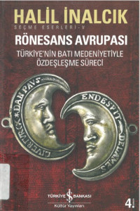 Halil İnalcık — Rönesans Avrupası - Türkiye’nin Batı Medeniyetiyle Özdeşleşme Süreci
