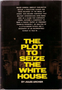 Jules Archer — The Plot to Seize the White House