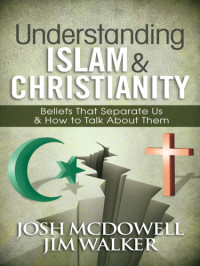 Josh McDowell — Understanding Islam and Christianity