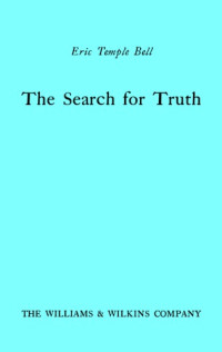 Eric Temple Bell — The Search for Truth