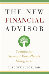G. Scott Budge — The New Financial Advisor: Strategies for Successful Family Wealth Management