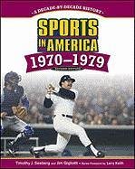 Timothy J. Seeberg, Jim Gigliotti — Sports in America 1970-1979 - A Decade-by-decade History, 2nd Edition
