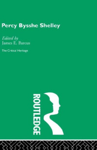 James E. Barcus (Editor) — Percy Bysshe Shelley: The Critical Heritage