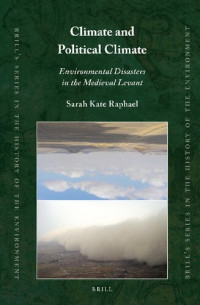 Sarah Kate Raphael — Climate and Political Climate. Environmental Disasters in the Medieval Levant