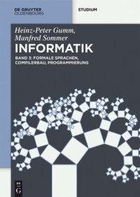 Heinz-Peter Gumm, Manfred Sommer — Informatik (Band 3) Formale Sprachen, Compilerbau, Berechenbarkeit und Komplexität