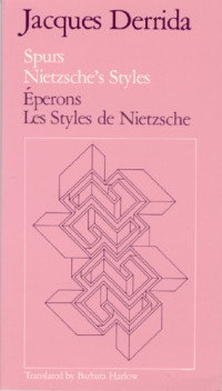 Jacques Derrida, Stefano Agosti (intro.) — Spurs: Nietzsche’s Styles / Éperons: Les Styles de Nietzsche