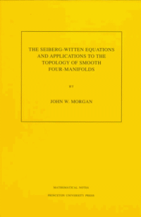 John W. Morgan — The Seiberg-Witten Equations and Applications to the Topology of Smooth Four-Manifolds. (MN-44)