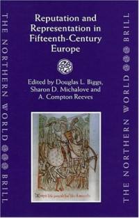 Douglas L. Biggs, Sharon D. Michalove, Albert Compton Reeves — Reputation and Representation in Fifteenth-Century Europe