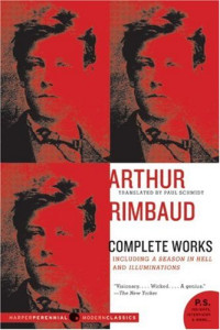 Arthur Rimbaud - translated by Paul Schmidt — Arthur Rimbaud - Complete Works