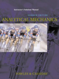 Grant R. Fowles, George L. Cassiday — Instructor's Solutions Manual to Accompany Analytical Mechanics, (7th Edition)