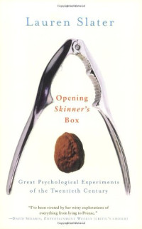 Lauren Slater — Opening Skinner's Box: Great Psychological Experiments of the Twentieth Century