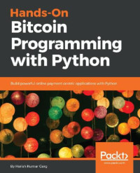 Harish Kumar Garg [Harish Kumar Garg] — Hands-On Bitcoin Programming with Python