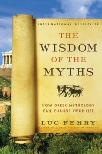 Luc Ferry — The Wisdom of the Myths