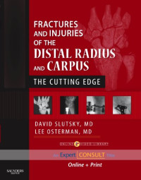 David J. Slutsky, A. Lee Osterman — Fractures and Injuries of the Distal Radius and Carpus: The Cutting Edge - Expert Consult: Online and Print (Expert Consult Title: Online + Print)