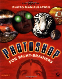 Al Ward, Sybex — Photoshop for Right-Brainers - The Art of Photo Manipulation