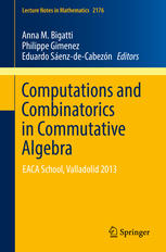 Anna M. Bigatti, Philippe Gimenez, Eduardo Sáenz-de-Cabezón (eds.) — Computations and Combinatorics in Commutative Algebra: EACA School, Valladolid 2013