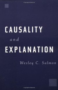 Wesley C. Salmon — Causality and Explanation
