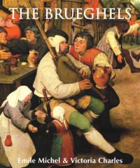 Bruegel, Jan; Bruegel, Pieter; Bruegel, Pieter; Bruegel, Jan; Bruegel, Pieter; Charles, Victoria; Michel, Emile; Bruegel, Pieter — The Brueghels