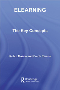 Robin Mason, Frank Rennie — Elearning: The Key Concepts