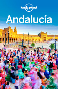 Lonely Planet, Isabella Noble, John Noble, Josephine Quintero, Brendan Sainsbury — Lonely Planet Andalucia
