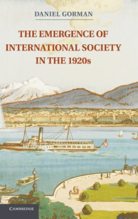 Daniel Gorman — The Emergence of International Society in the 1920s