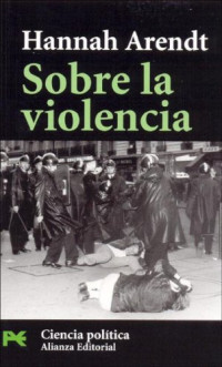 Hannah Arendt — Sobre la violencia