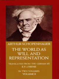 Arthur Schopenhauer, E. F. J. Payne — The World As Will And Representation (volume 2)