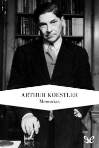 Arthur Koestler — Memorias