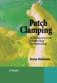 Areles Molleman — Patch Clamping: An Introductory Guide to Patch Clamp Electrophysiology