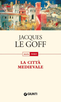 Jacques Le Goff — La città medievale