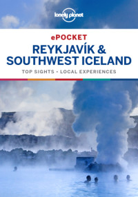 Lonely Planet, Belinda Dixon, Alexis Averbuck, Carolyn Bain, Jade Bremner — Lonely Planet Pocket Reykjavik and Southwest Iceland