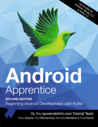 raywenderlich Tutorial Team, Namrata Bandekar, Darryl Bayliss, Tom Blankenship, Fuad Kamal — Android Apprentice (Second Edition): Beginning Android Development with Kotlin