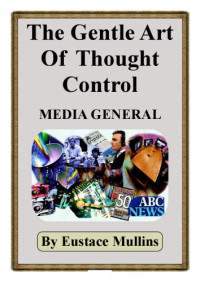 Eustace Mullins — The Gentle Art Of Thought Control (World Economic Review, July 1986)