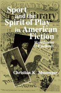 Christian Messenger — Sport and the Spirit of Play in American Fiction : Hawthorne to Faulkner