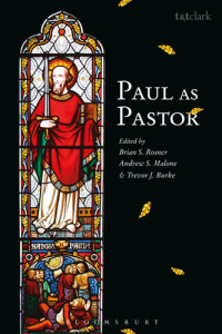 Brian S. Rosner (editor), Andrew S. Malone (editor), Trevor J. Burke (editor) — Paul as Pastor