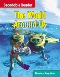  — Decodable Reader. The world around us. Grade 2 Unit 6
