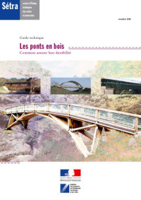 Jacques Berthellemy — Les ponts en bois : comment assurer leur durabilité